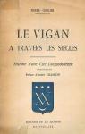 Le Vigan  travers les sicles, histoire d'une cit languedocienne par Gorlier