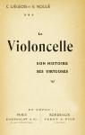 Le Violoncelle, son Histoire, ses Virtuoses par Ligeois