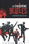 Le cinquime Beatles : L'histoire de Brian Epstein par J. Tiwary