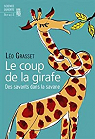 Le coup de la girafe : Des savants dans la savane par Grasset