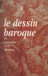 Le dessin baroque en Languedoc et en Provence par Penent