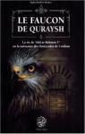 Le Faucon de Quraysh : La vie de Abd ar-Rahmn 1er ou la naissance des Omeyyades de Cordoue par Akram