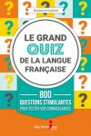 Le grand quiz de la langue franaise - 800 questions stimulantes pour tester vos connaissances par Gaillard