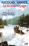 Le grand voyage : Mohawks et le peuple d'en haut par Vanier