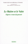 Le Matre et le Valet : Figures et ruses du pouvoir par Didier
