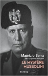 Le mystre Mussolini par Serra