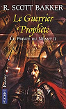 Le prince du nant, Tome 2 : Le guerrier prophte par Bakker