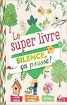 Le super livre : Silence a pousse ! par Desfour