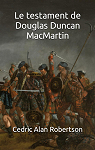 Le testament de Douglas Duncan MacMartin par Alan Robertson
