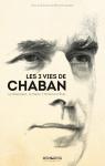 Les 3 vies de Chaban. Le Rsistant, le Maire, l'Homme d'Etat par Lachaise