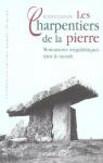 Les Charpentiers de la pierre : Monuments mgalithiques dans le monde par Joussaume