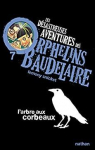 Les dsastreuses aventures des orphelins Baudelaire, tome 7 : L'arbre aux corbeaux par Handler