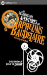 Les dsastreuses aventures des orphelins Baudelaire, tome 6 : Ascenseur pour la peur par Handler