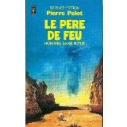 Les hommes sans futur, tome 4 : Le pre de feu par Pierre Pelot
