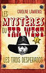 Les Mystres du Far West, tome 1 : Les Trois Desperados par Lawrence
