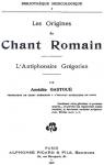 Les Origines du Chant Romain, l'Antiphonaire Grgorien par Gastou