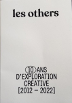 Les Others : 10 ans d'exploration crative [2012-2022] par Les Others