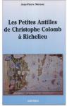 Les Petites Antilles de Christophe Colomb  Richelieu : 1493-1635 par Moreau (II)