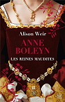 Les Reines maudites, tome 2 : Anne Boleyn, l'Obsession d'un roi par Weir