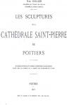 Les sculptures de la Cathdrale Saint-Pierre de Poitiers par Maillard