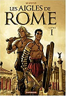 Les aigles de Rome, tome 1 