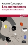 Les antimodernes : De Joseph de Maistre Roland Barthes par Compagnon