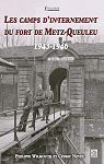 Les camps d'internement du fort de Metz-Queuleu 1943-1946 par 