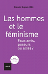 Les hommes et le fminisme: Faux amis, poseurs ou allis? par Dupuis-Dri