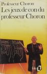 Les jeux de con du Professeur Choron par Professeur Choron