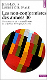 Les non-conformistes des annes 30 : Une tentative de renouvellement de la pense politique franaise par Loubet del Bayle