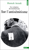 Les origines du totalitarisme, Tome 1 : Sur l'antismitisme par Arendt