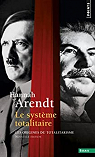 Les origines du totalitarisme, Tome 3 : Le systme totalitaire par Arendt