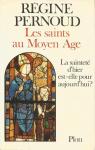 Les saints au Moyen Age. La saintet d'hier est-elle pour aujourd'hui ? par Pernoud