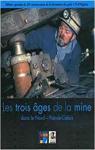 Les trois ges de la mine : Dans le Nord-Pas-de-Calais par Legry