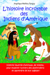 L'histoire incroyable des Indiens d'Amrique ! par 