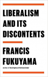 Liberalism and Its Discontents par Fukuyama