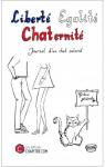 Libert Egalit Chaternit - Journal d'un chat salari par Chat