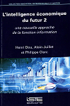 Lintelligence conomique du futur, tome 2 : Une nouvelle approche de la fonction information par 