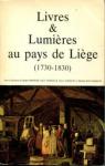Livres et Lumires au pays de Lige (1730-1830) par Droixhe