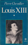 Louis XIII, tome 1 par Chevallier