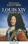 Louis XIV et le grand sicle par Saint Bris