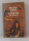 Louis XIV par lui-mme par Don