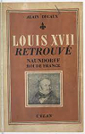 Louis XVII retrouv, Naundorff roi de France par Decaux