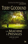 L'pe de vrit, tome 12 : La machine  prsages  par Goodkind