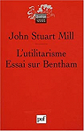 L'utilitarisme. Essai sur Bentham par Mill