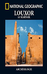 Archologie : Luxor et Karnak par National Geographic Society