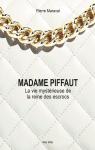 Madame Piffaut : La vie mystrieuse de la reine des escrocs par Maraval