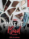 Make me bad, tome 2