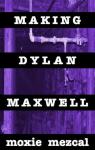 Making Dylan Maxwell par Mezcal