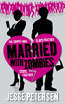 Living With the Dead, tome 1 : Married with Zombies  par Petersen